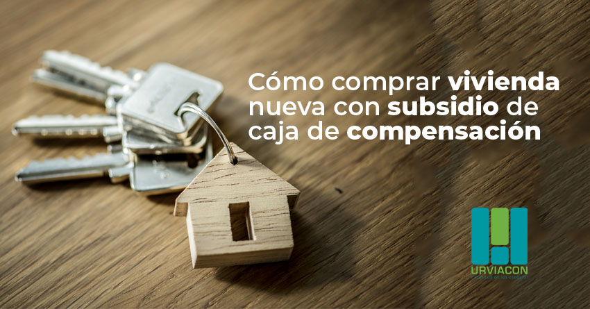 Articulo Como comprar vivienda nueva con subsidio de caja de compensacion